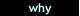 why